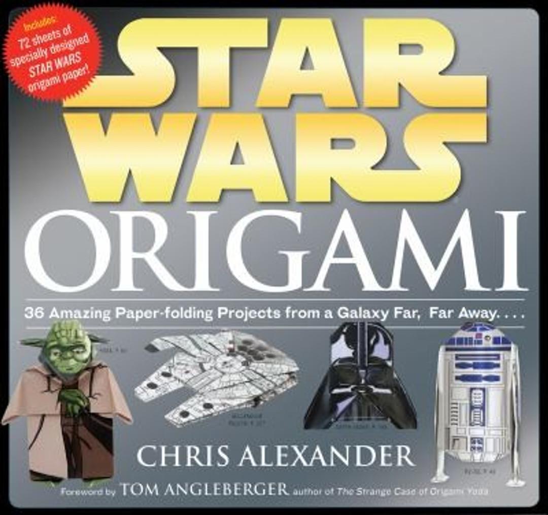 Star Wars Origami: 36 Amazing Paper-Folding Projects from a Galaxy Far, Far Away....