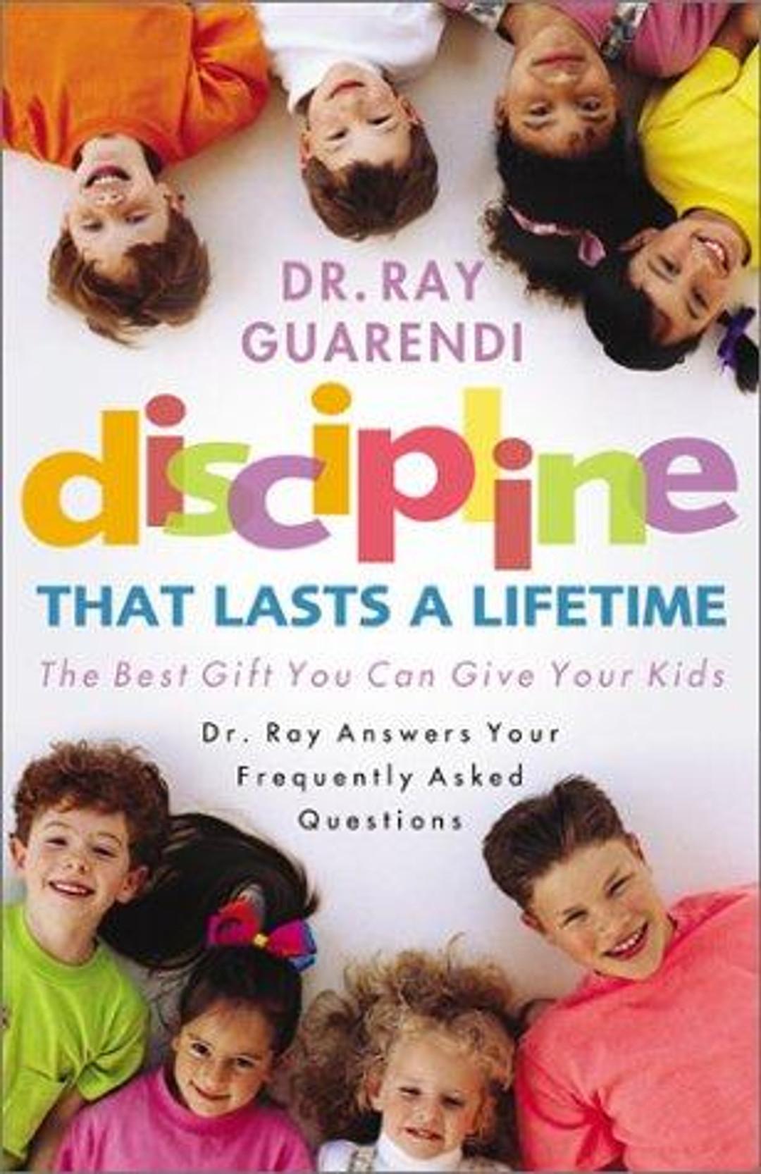 Discipline that Lasts a Lifetime: The Best Gift You Can Give Your Kids