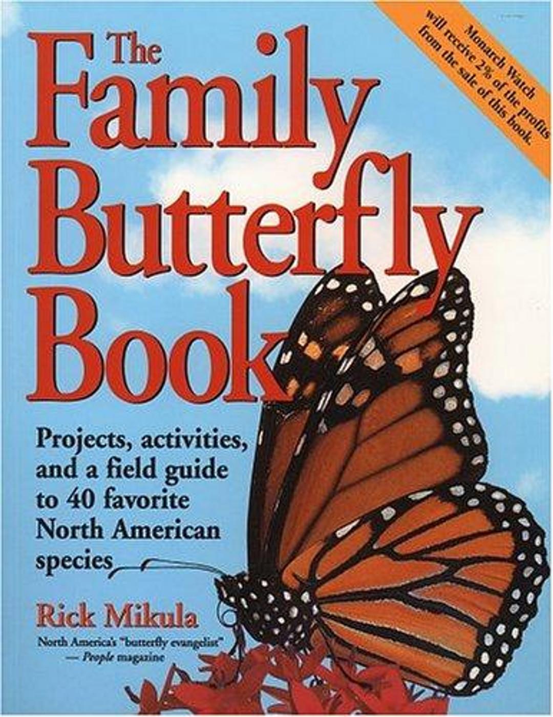 The Family Butterfly Book: Projects, activities, and a field guide to 40 favorite North American species