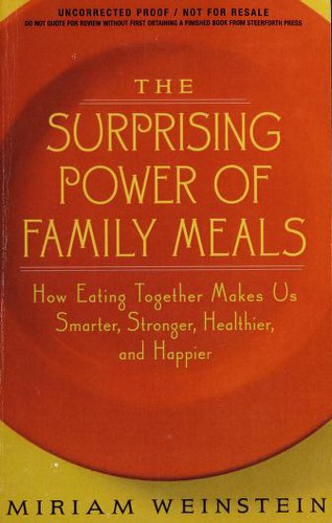 The Surprising Power of Family Meals: How Eating Together Makes Us Smarter, Stronger, Healthier and Happier