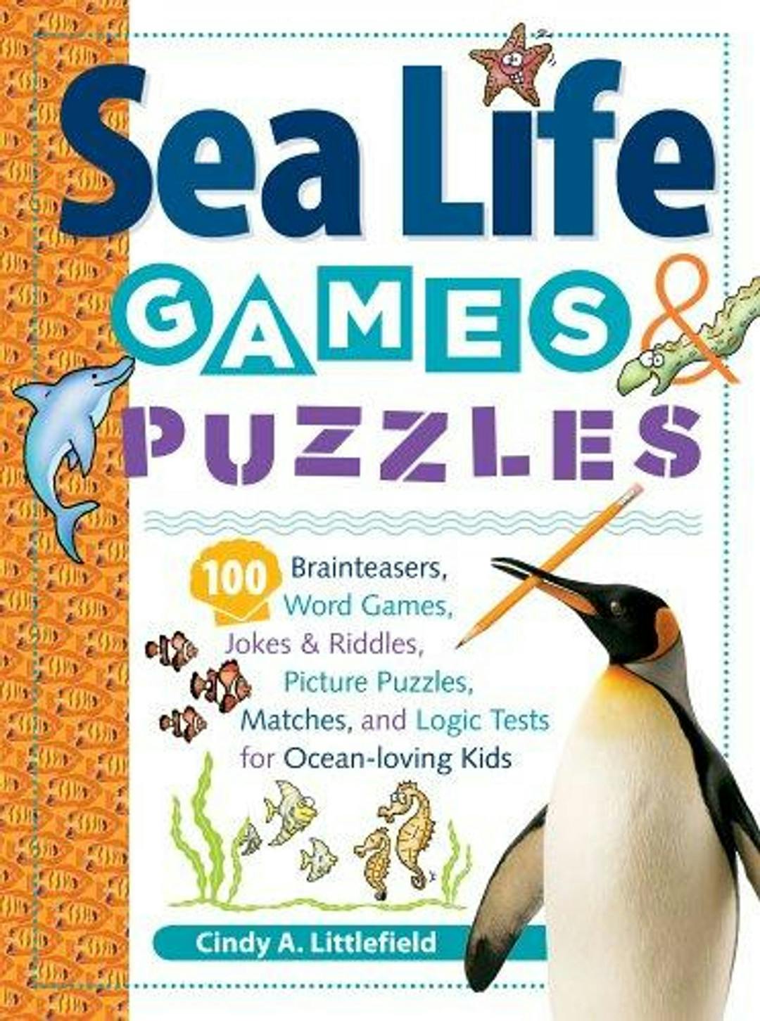 Sea Life Games and Puzzles: 100 Brainteasers, Word Games, Jokes & Riddles, Picture Puzzles, Matches, and Logic Tests for Ocean-Loving Kids