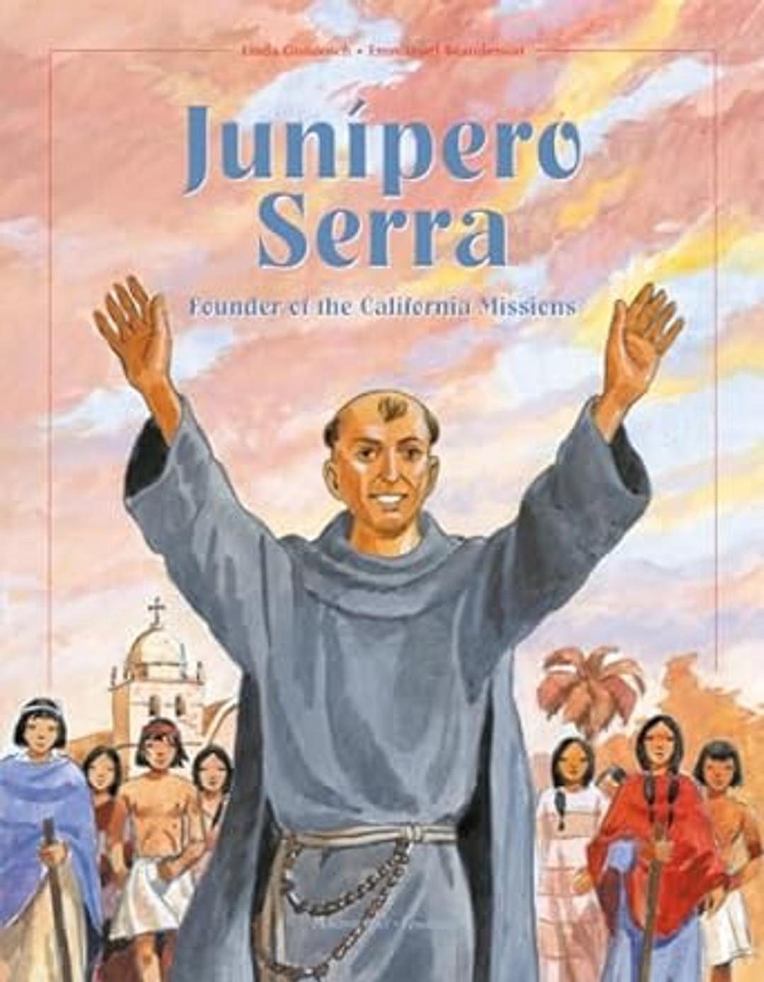 Junipero Serra: Founder of the California Missions