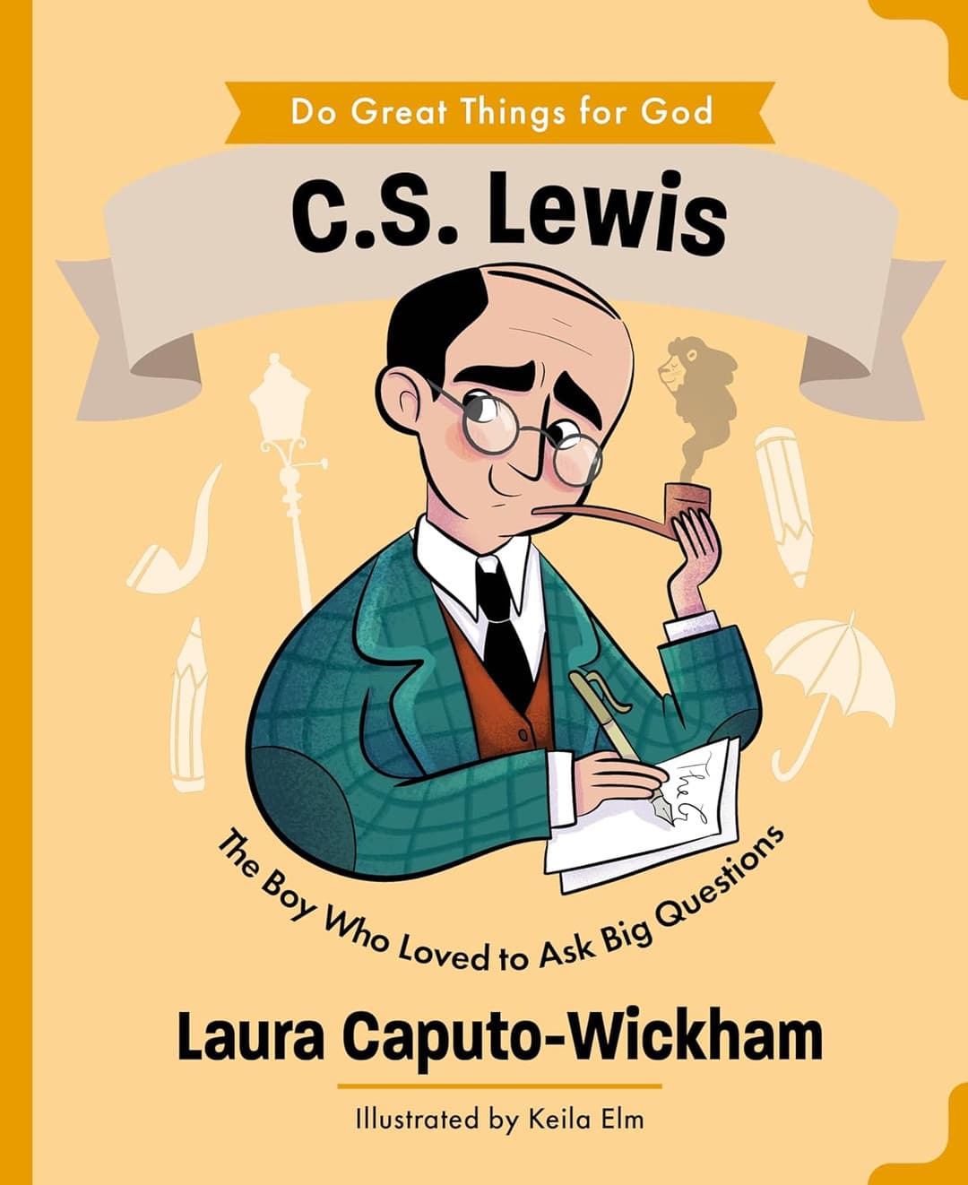 Do Great Things for God: C.S. Lewis: The Boy Who Loved to Ask Big Questions